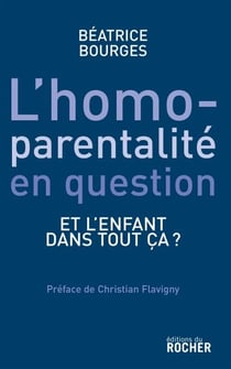 L'homoparentalité en question - Et l'enfant dans tout ça ?