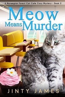 Meow Means Murder - A Norwegian Forest Cat Cafe Cozy Mystery, #2