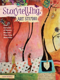 Storytelling Art Studio - Visual Expressions of Character, Mood and Theme Using Mixed Media