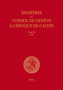 Registres du Conseil de Genève à l'époque de Calvin - Tome IX, du 1er janvier au 31 décembre 1544 (en 2 vols)