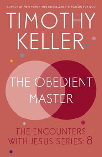 The Obedient Master - The Encounters With Jesus Series: 8