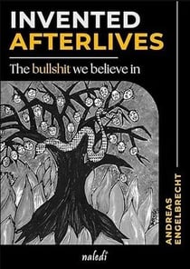 Invented Afterlives: The bullshit we believe in