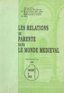 Les relations de parenté dans le monde médiéval - Communications présentées lors du 14e Colloque du CUERMA
