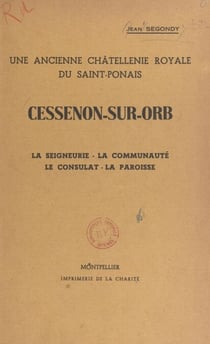 Cessenon-sur-Orb, une ancienne châtellenie royale du Saint-Ponais - La seigneurie, la communauté, le consulat, la paroisse