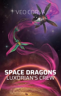 Space Dragons: Luxorian's Crew - Space Dragons, #1