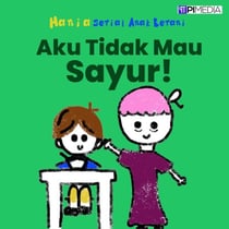 Aku Tidak Mau Sayur! - Serial Anak Berani, #4