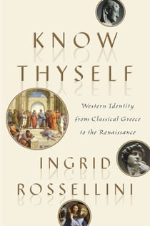Know Thyself - Western Identity from Classical Greece to the Renaissance
