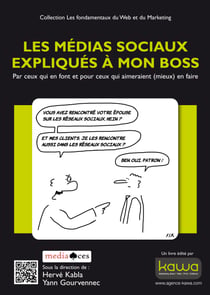 Les médias sociaux expliqués à mon boss - Par ceux qui en font et pour ceux qui aimeraient (mieux) en faire - Collection Les fondamentaux du web et du marketing