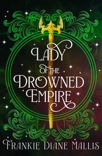 Lady of the Drowned Empire - the third book in the Drowned Empire romantasy series
