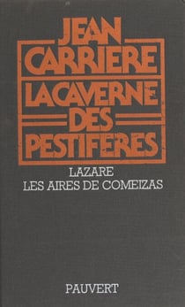 La caverne des pestiférés - Lazare. Suivi de Les aires de Comeizas