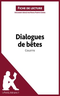 Dialogues de bêtes de Colette (Fiche de lecture) - Analyse complète et résumé détaillé de l'oeuvre