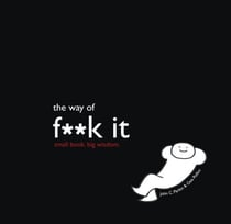 The Way of F**k It - Small book. Big Wisdom.