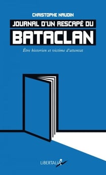 Journal d’un rescapé du Bataclan - Être historien et victime d’attentat