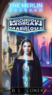 Mischievous Morgan the Marvelous - The Merlin Program, #1