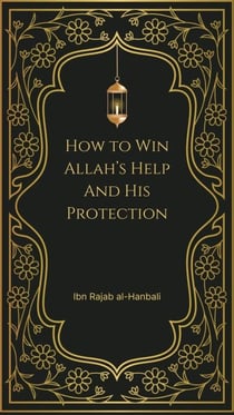 How to Win Allah’s Help and His Protection