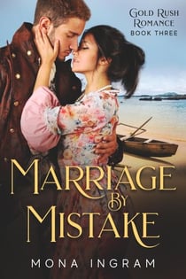 Marriage by Mistake - Gold Rush Romances, #3