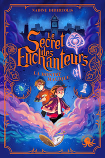 Le Secret des enchanteurs – tome 1 : La Montre magique – Dès 10 ans – Roman jeunesse – Aventure – Magie - Amitié – Roman fantastique – Quête à Paris et Lyon