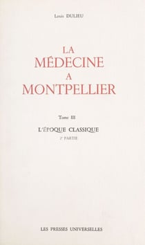 La médecine à Montpellier (3) - L'époque classique, 2e partie