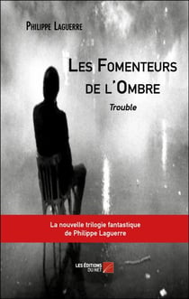 Les Fomenteurs de l'Ombre - Trouble