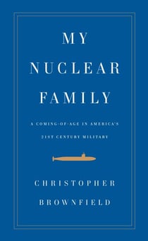 My Nuclear Family - A Coming-of-Age in America's Twenty-first Century Military