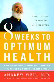 8 Weeks to Optimum Health - A Proven Program for Taking Full Advantage of Your Body's Natural Healing Power