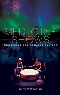 Medicine Shows - Indigenous Performance Culture
