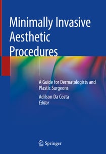 Minimally Invasive Aesthetic Procedures - A Guide for Dermatologists and Plastic Surgeons