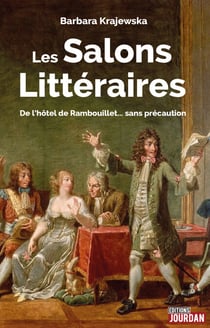 Les salons littéraires - De l'hôtel de Rambouillet… sans précaution