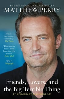 Friends, Lovers and the Big Terrible Thing - The powerful memoir from the beloved star of Friends