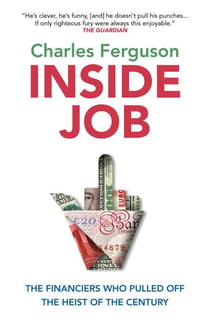 Inside Job - The Financiers Who Pulled Off the Heist of the Century