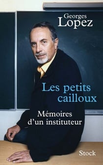 Les petits cailloux - Mémoires d'un instituteur