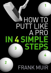 How to Putt Like a Pro in 4 Simple Steps - Play Better Golf, #1