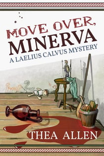 Move Over, Minerva - The Laelius Calvus Mysteries, #1