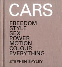 Cars - Freedom, Style, Sex, Power, Motion, Colour, Everything