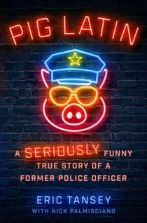 Pig Latin - A Seriously Funny True Story of a Former Police Officer
