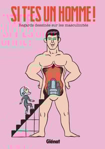 Si t'es un homme ! - Regards dessinés sur la masculinité