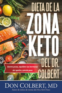 Dieta de la Zona Keto del Dr. Colbert - Quema Grasa, Equilibre las Hormonas del Apetito y Pierda Peso