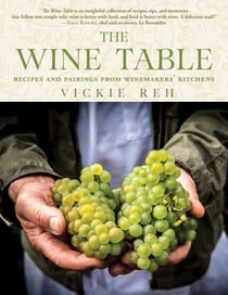 The Wine Table - Recipes and Pairings from Winemakers' Kitchens
