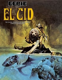 Eerie Presents El Cid - The Classic Warren Publishing Hero's Complete Adventures!