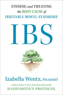IBS - Finding and Treating the Root Cause of Irritable Bowel Syndrome