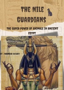 The Nile Guardians: The Super Power of Animals in Ancient Egypt