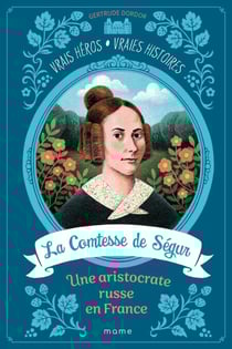 La Comtesse de Ségur, une aristocrate russe en France