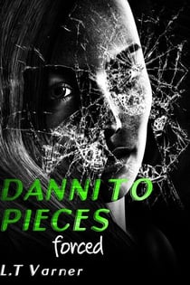 Danni To Pieces; Forced - Danni To Pieces