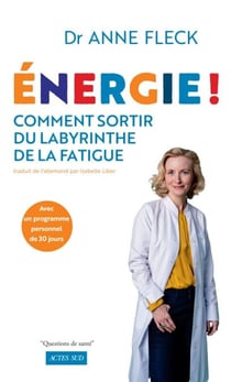 Énergie ! - Comment sortir du labyrinthe de la fatigue
