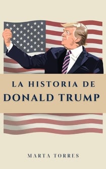 La historia de Donald Trump