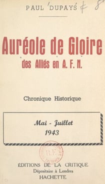 Auréole de gloire des Alliés en A.F.N. - Mai-juillet 1943