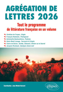 Agrégation de Lettres 2026. Tout le programme de Littérature française en un volume - Chrétien de Troyes, Cligès ; François Rabelais, Pantagruel ; Antoinette Deshoulières, Poésies ; Alain-René Lesage, Turcaret et Crispin ; Claire de Duras, Ourika, Édou...