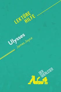 Ulysses von James Joyce (Lektürehilfe) - Detaillierte Zusammenfassung, Personenanalyse und Interpretation