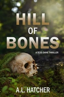 Hill of Bones - Tess Dane Thrillers, #3