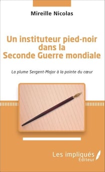 Instituteur pied-noir dans la seconde Guerre mondiale - La plume sur Sergent-Major à la pointe du coeur